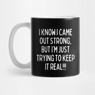 Be honest. Keep it real! Mug